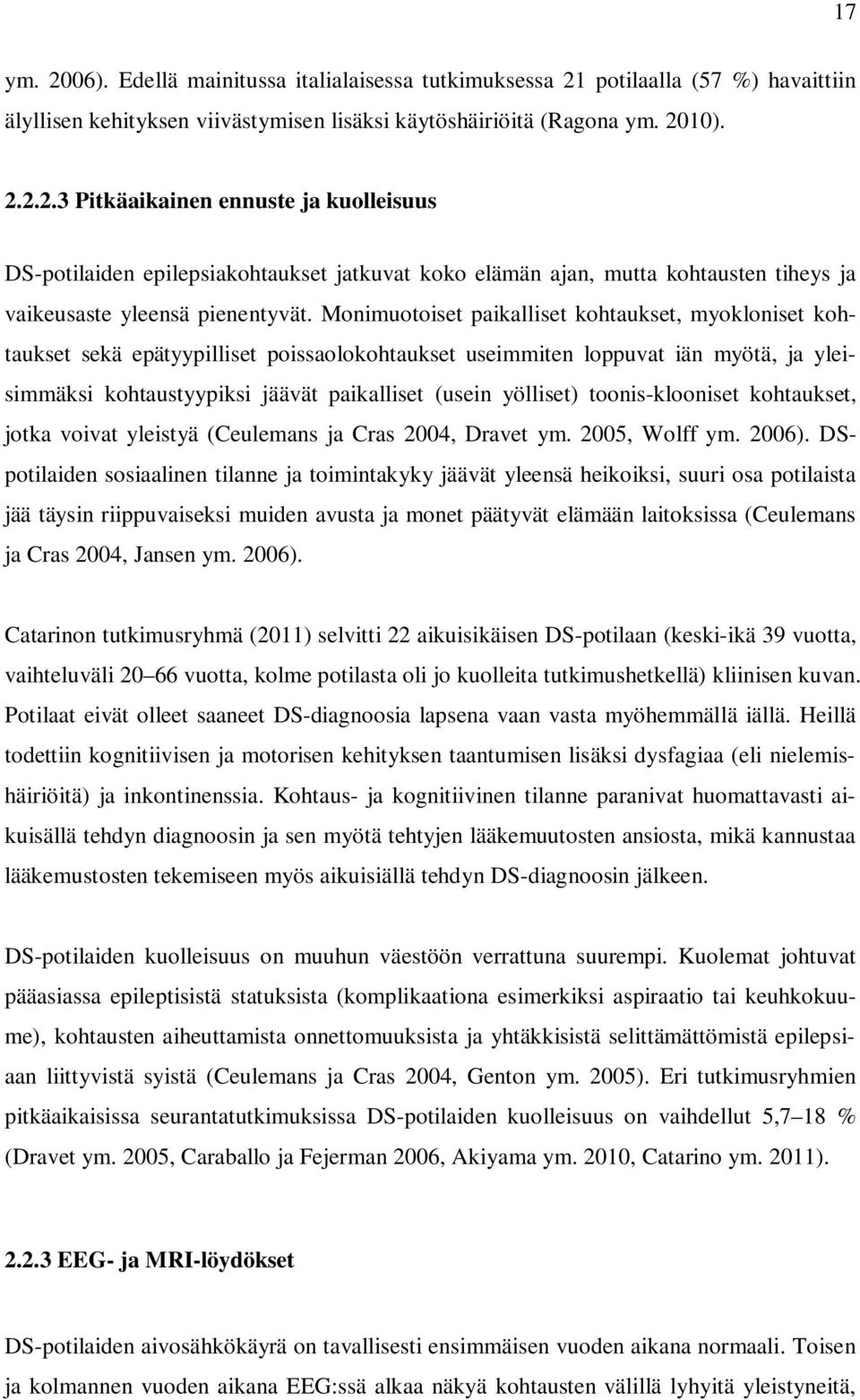 toonis-klooniset kohtaukset, jotka voivat yleistyä (Ceulemans ja Cras 2004, Dravet ym. 2005, Wolff ym. 2006).