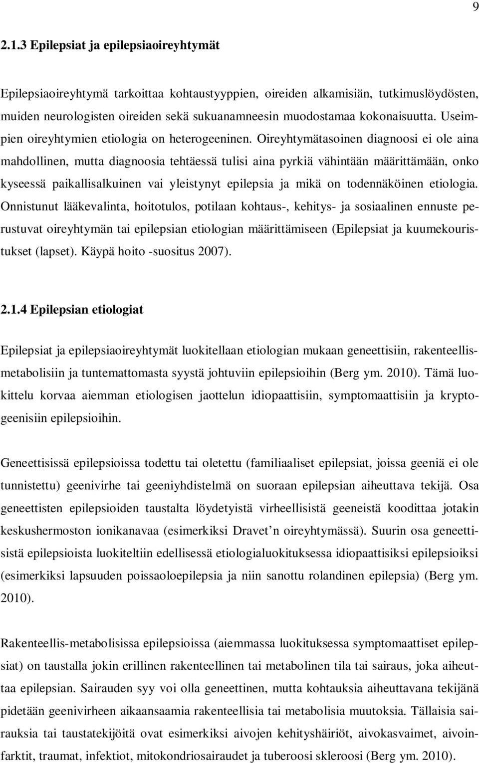 kokonaisuutta. Useimpien oireyhtymien etiologia on heterogeeninen.