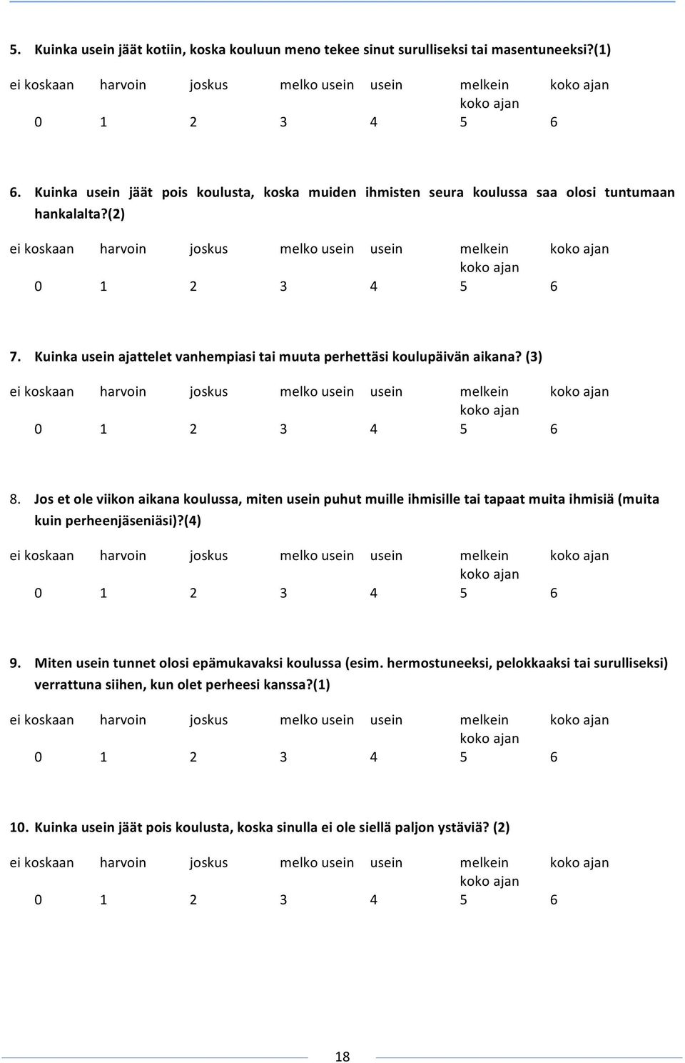 Kuinkauseinajatteletvanhempiasitaimuutaperhettäsikoulupäivänaikana?(3) eikoskaan harvoin joskus melkousein usein melkein kokoajan kokoajan 0 1 2 3 4 5 6 8.