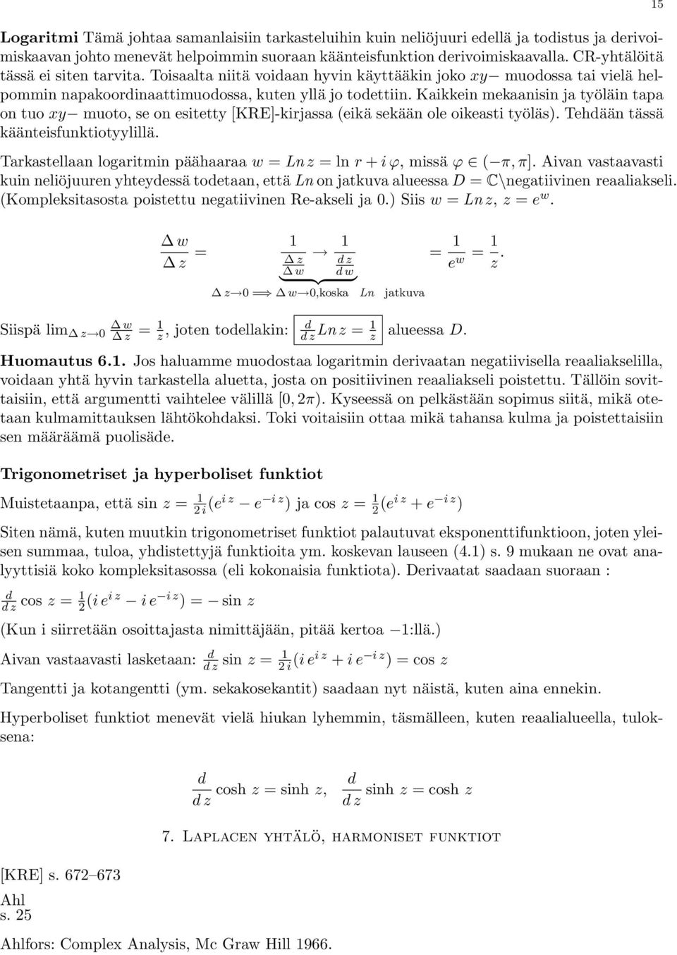 Kaikkein mekaanisin ja työläin tapa on tuo xy muoto, se on esitetty [KRE]-kirjassa (eikä sekään ole oikeasti työläs). Tehdään tässä käänteisfunktiotyylillä.