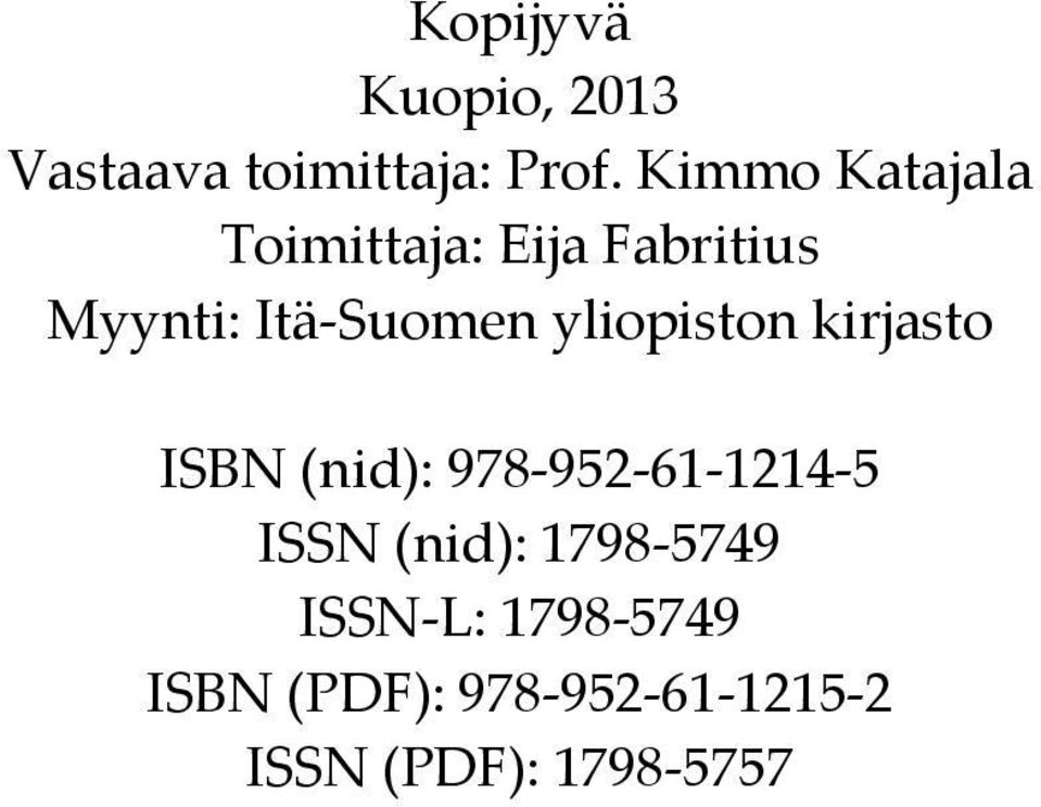 yliopiston kirjasto ISBN (nid): 978-952-61-1214-5 ISSN (nid):