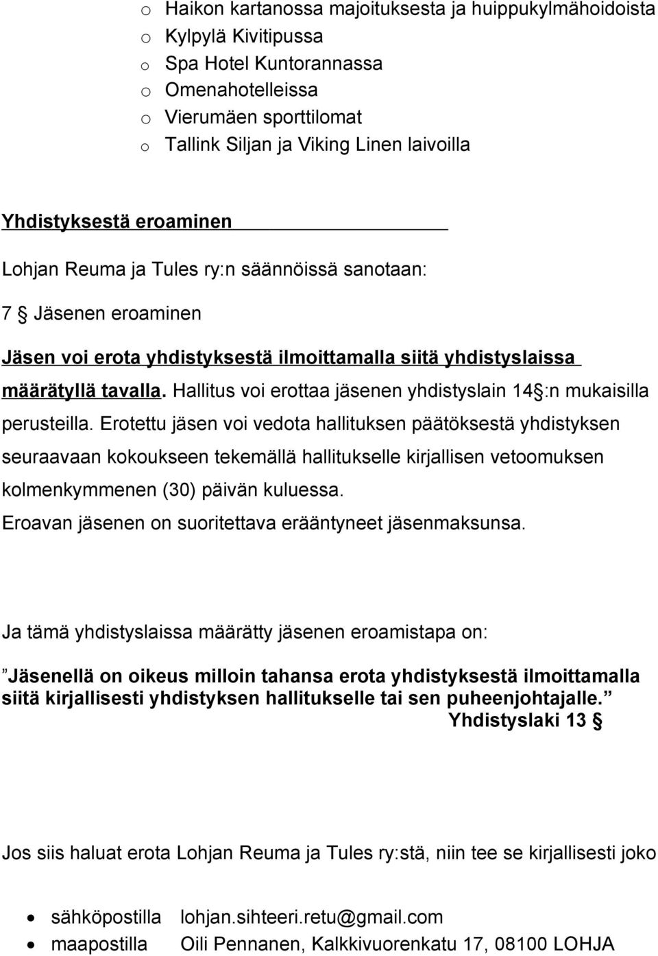 Hallitus voi erottaa jäsenen yhdistyslain 14 :n mukaisilla perusteilla.