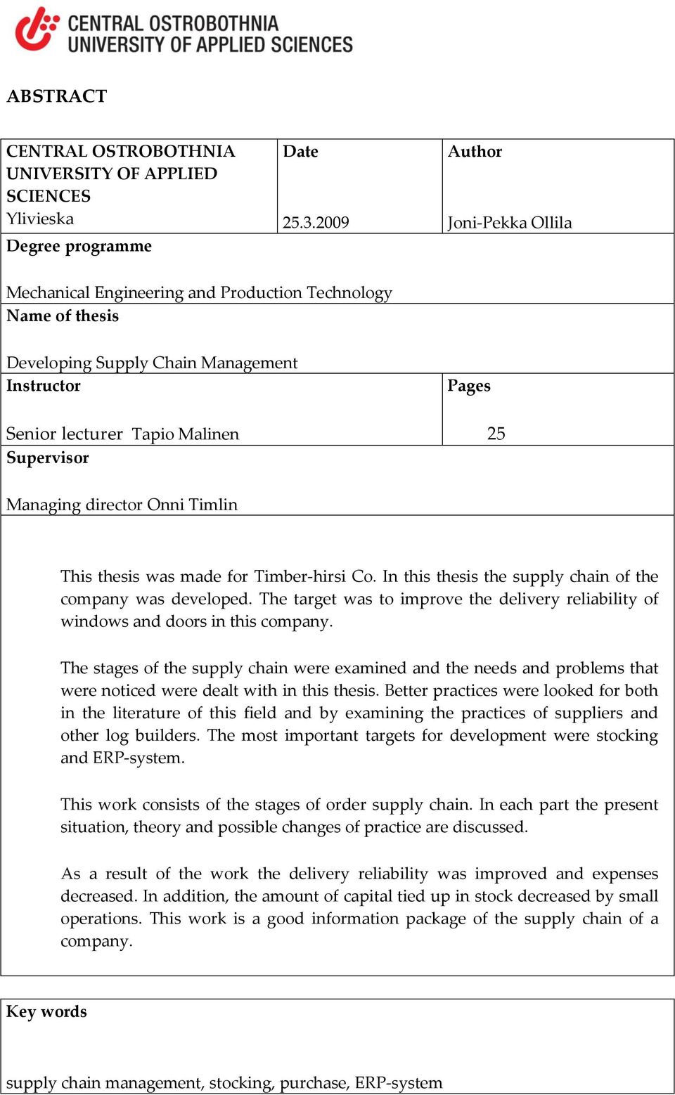 director Onni Timlin This thesis was made for Timber-hirsi Co. In this thesis the supply chain of the company was developed.