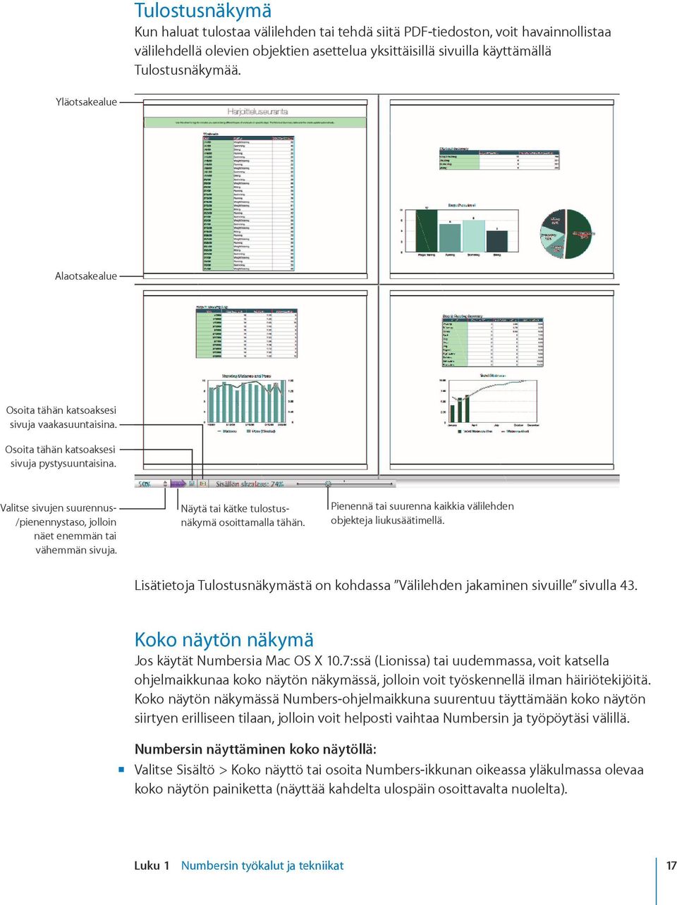 Valitse sivujen suurennus- /pienennystaso, jolloin näet enemmän tai vähemmän sivuja. Näytä tai kätke tulostusnäkymä osoittamalla tähän.