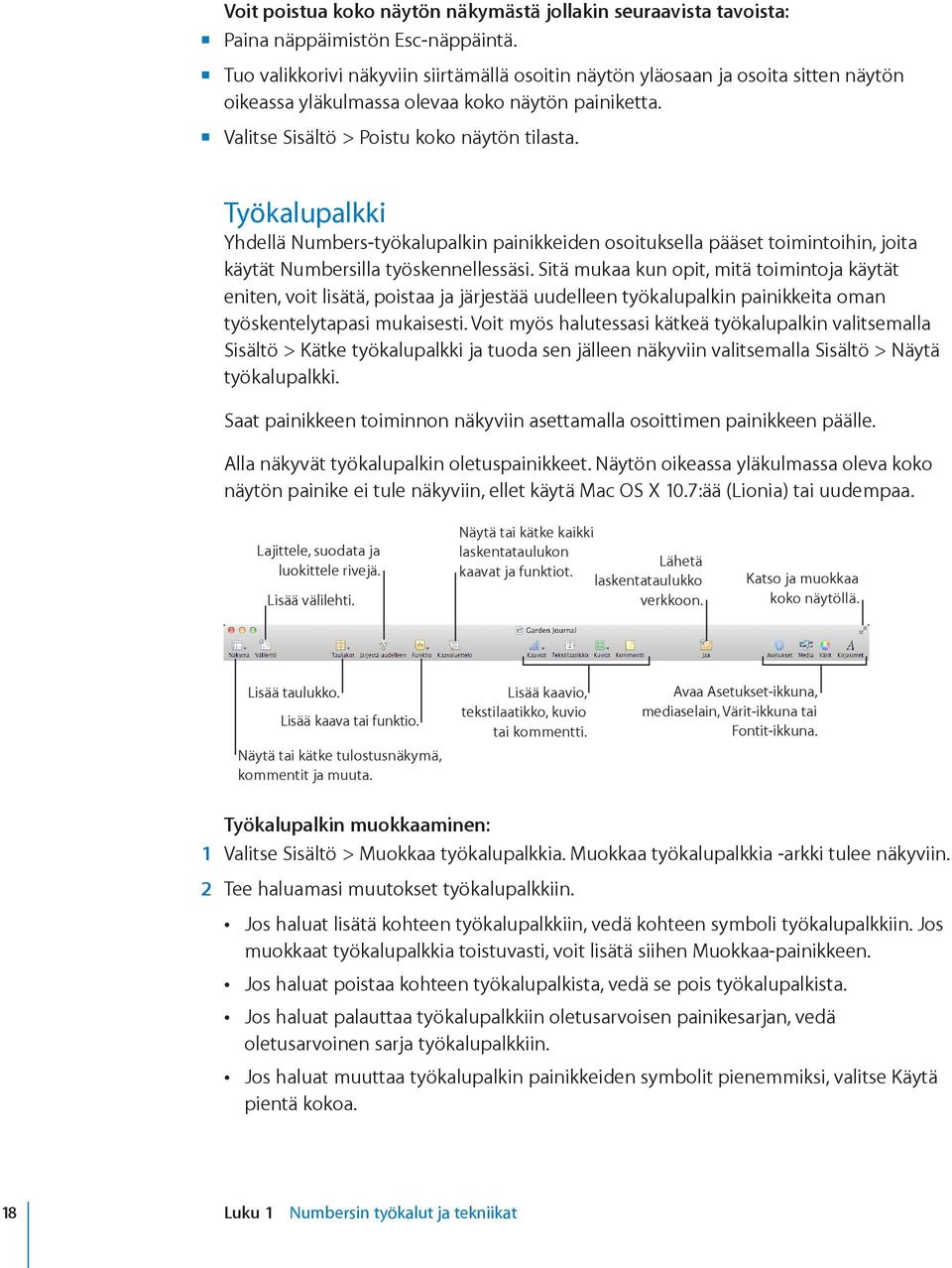 Työkalupalkki Yhdellä Numbers-työkalupalkin painikkeiden osoituksella pääset toimintoihin, joita käytät Numbersilla työskennellessäsi.