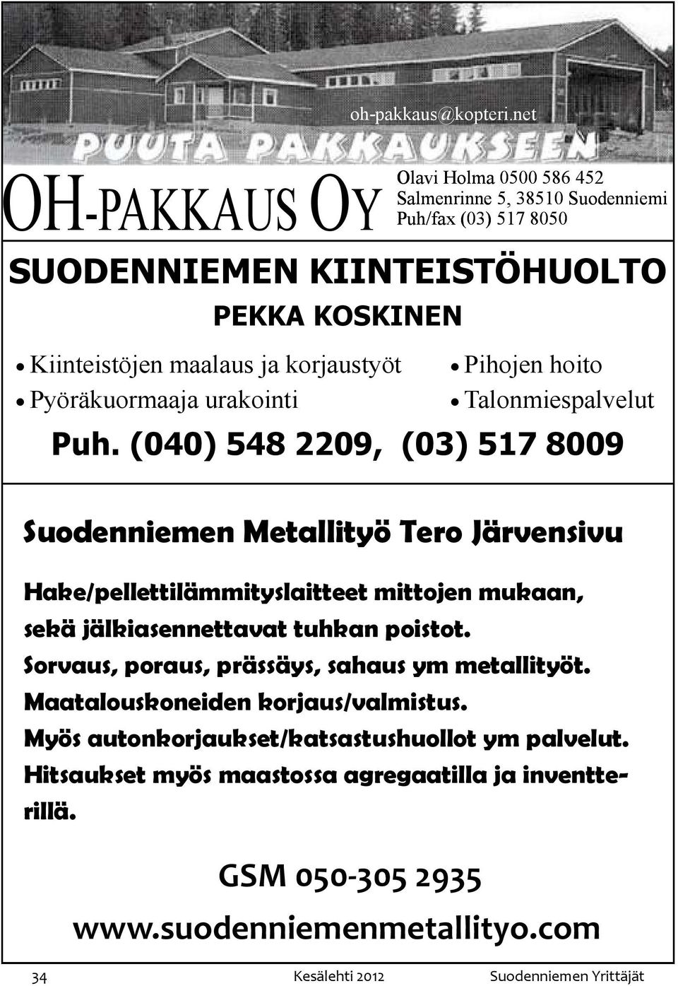 korjaustyöt Pyöräkuormaaja urakointi Pihojen hoito Talonmiespalvelut Puh.