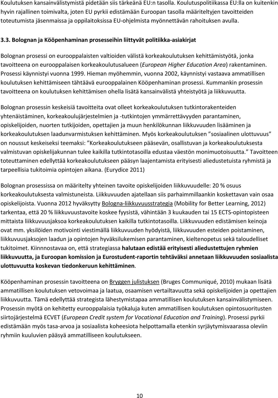 myönnettävän rahoituksen avulla. 3.