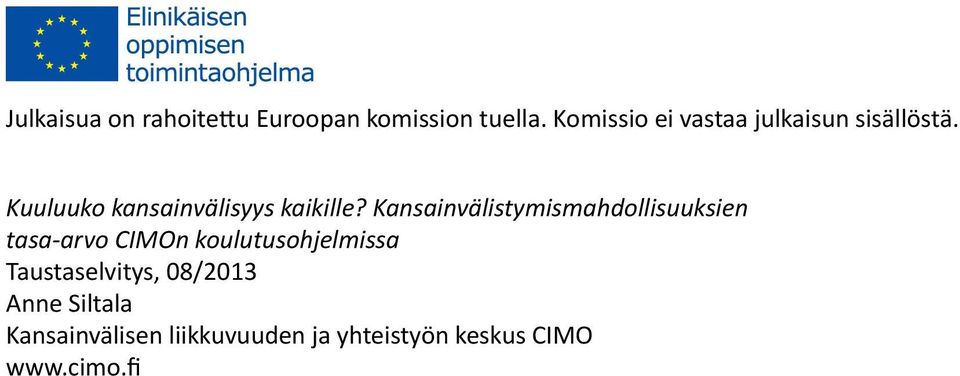 Kuuluuko kansainvälisyys kaikille?