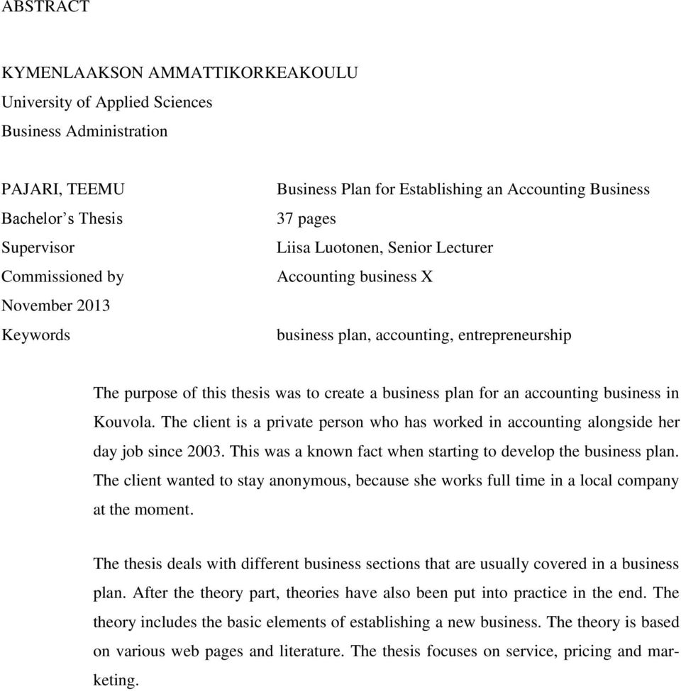 for an accounting business in Kouvola. The client is a private person who has worked in accounting alongside her day job since 2003. This was a known fact when starting to develop the business plan.