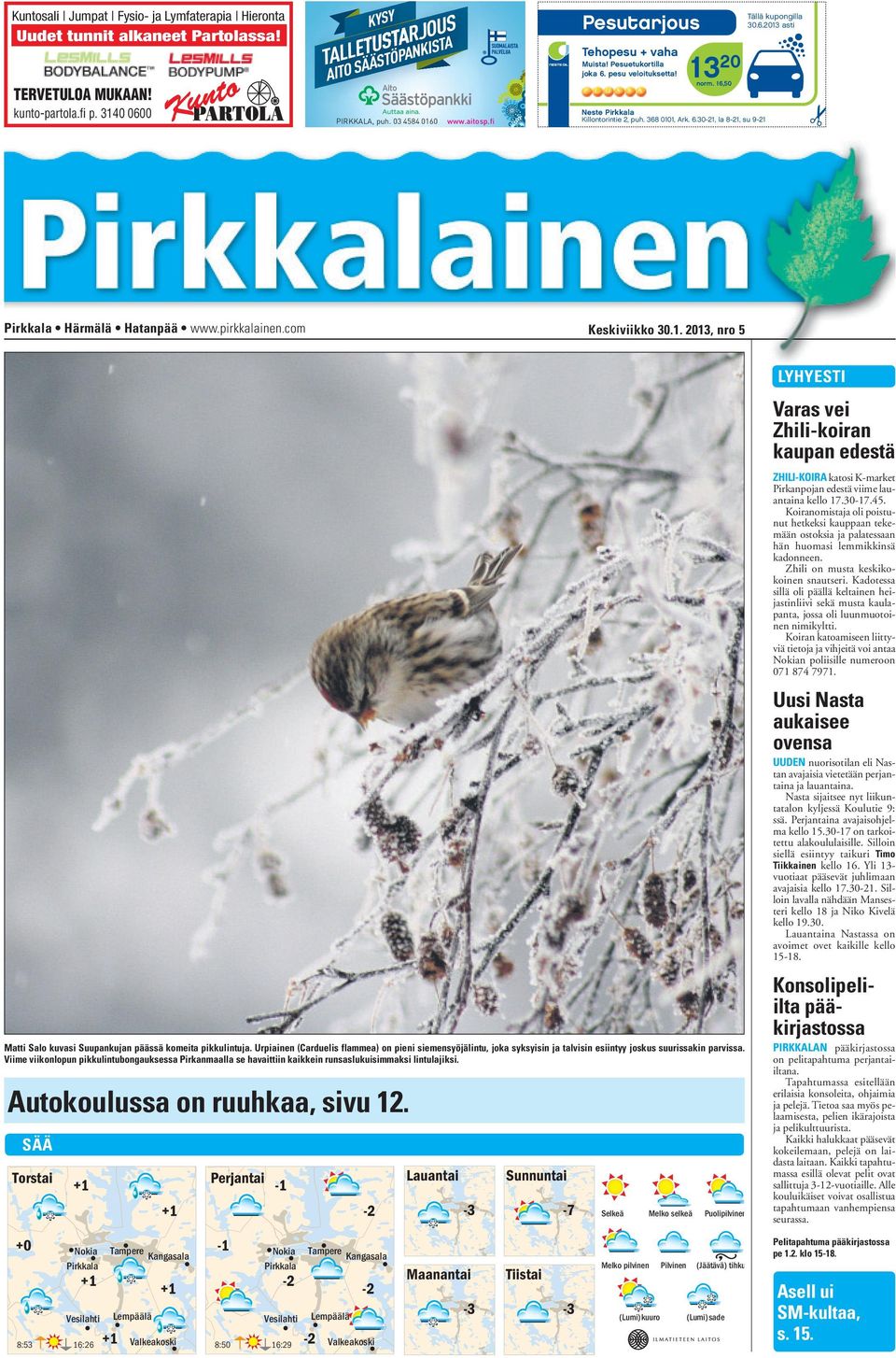 6.2013 asti Pirkkala Härmälä Hatanpää www.pirkkalainen.com Keskiviikko 30.1. 2013, nro 5 Matti Salo kuvasi Suupankujan päässä komeita pikkulintuja.