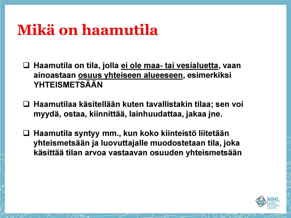voi myydä, ostaa, kiinnittää, lainhuudattaa, jakaa jne. Haamutila syntyy mm.