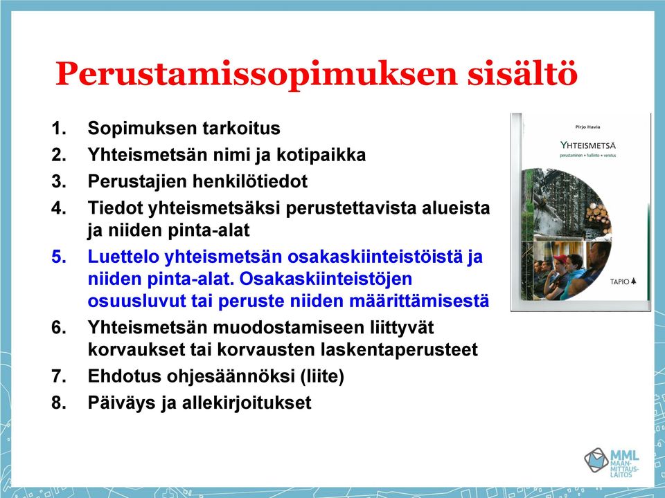Luettelo yhteismetsän osakaskiinteistöistä ja niiden pinta-alat.