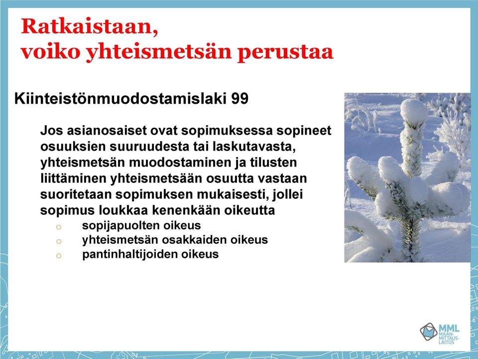 tilusten liittäminen yhteismetsään osuutta vastaan suoritetaan sopimuksen mukaisesti, jollei