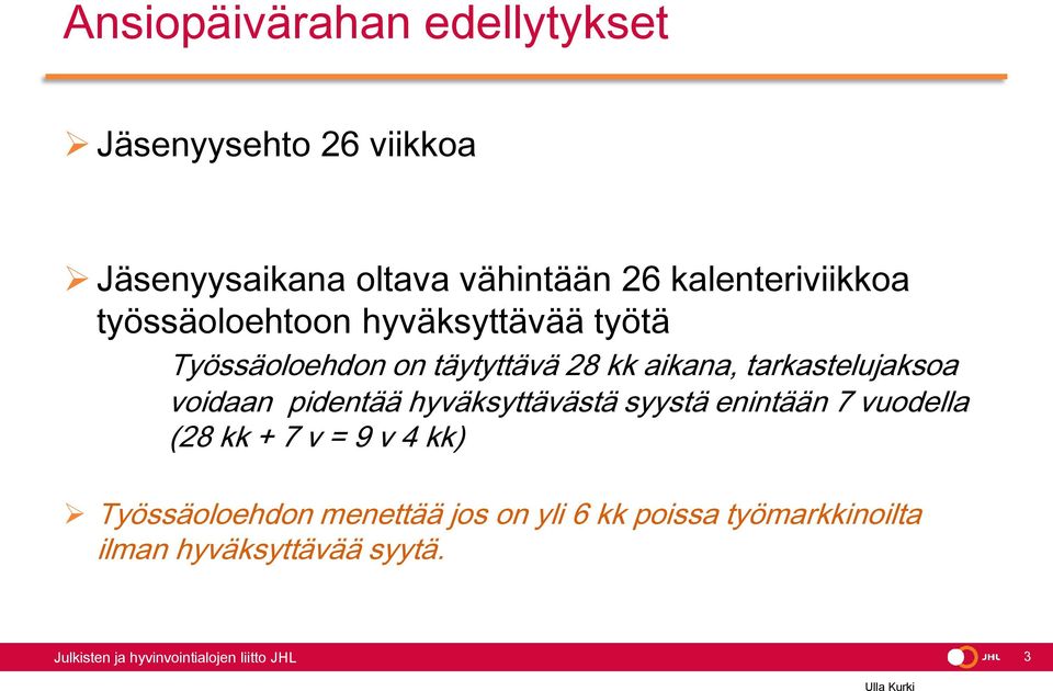 aikana, tarkastelujaksoa voidaan pidentää hyväksyttävästä syystä enintään 7 vuodella (28 kk +