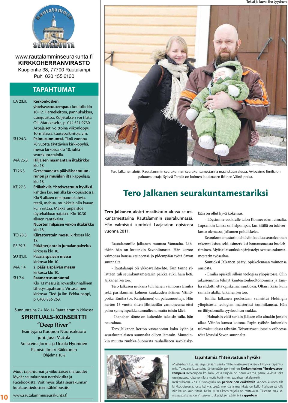 Tänä vuonna 70 vuotta täyttävien kirkkopyhä, messu kirkossa klo 10, juhla seurakuntatalolla. Hiljaisen maanantain iltakirkko klo 18. TI 26.3.