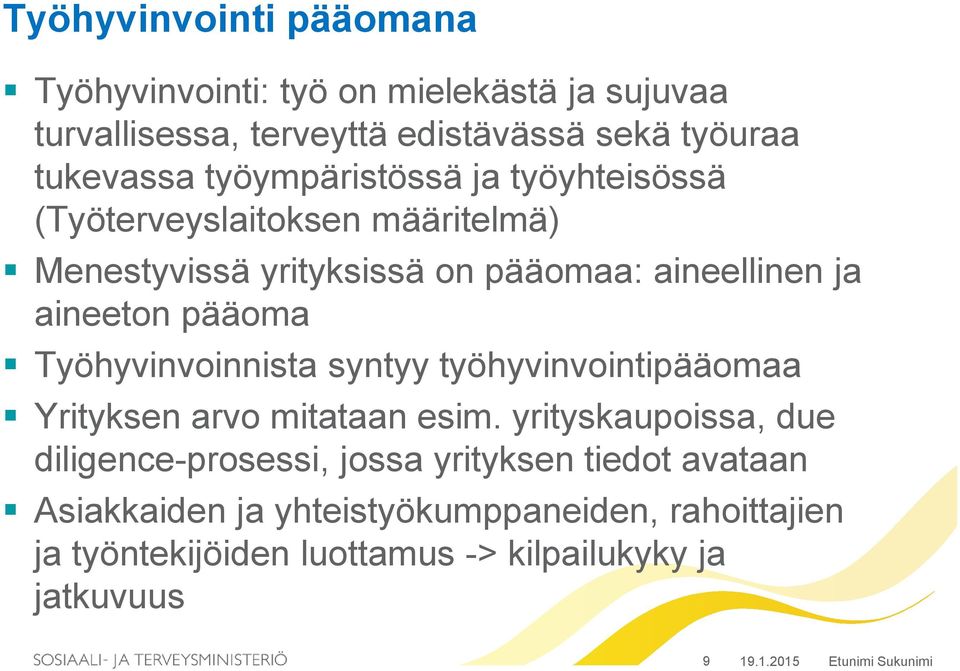 pääoma Työhyvinvoinnista syntyy työhyvinvointipääomaa Yrityksen arvo mitataan esim.