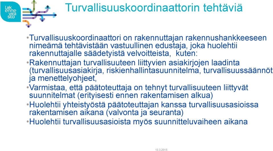 riskienhallintasuunnitelma, turvallisuussäännöt ja menettelyohjeet, Varmistaa, että päätoteuttaja on tehnyt turvallisuuteen liittyvät suunnitelmat (erityisesti