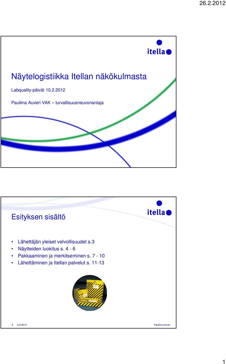 Lähettäjän yleiset velvollisuudet s.3 Näytteiden luokitus s.
