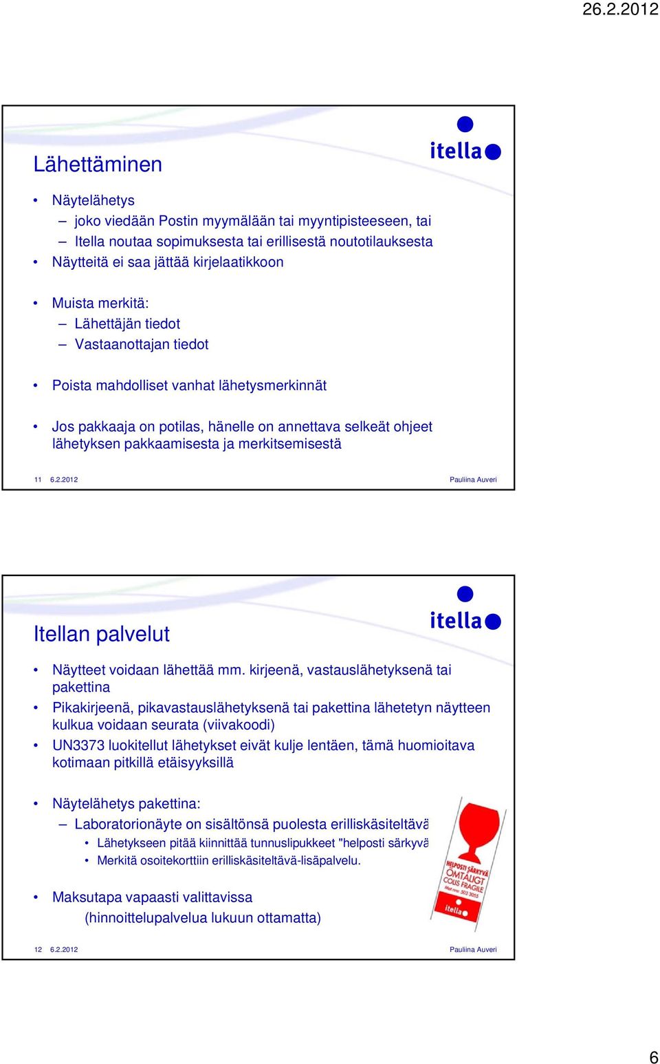 palvelut Näytteet voidaan lähettää mm.