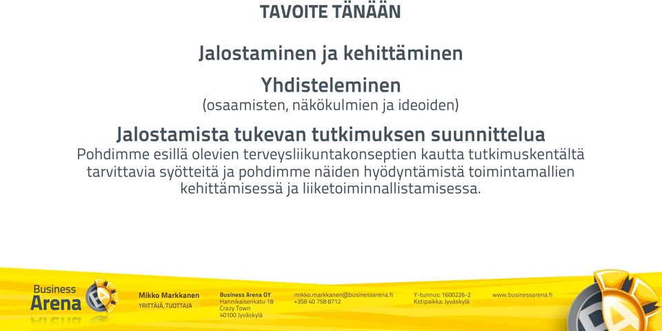 terveysliikuntakonseptien kautta tutkimuskentältä tarvittavia syötteitä ja pohdimme