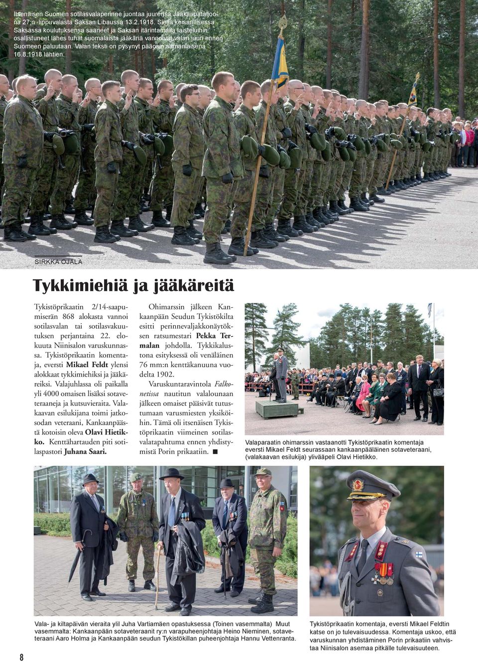 Valan teksti on pysynyt pääosin samanlaisena 16.8.1918 lähtien.