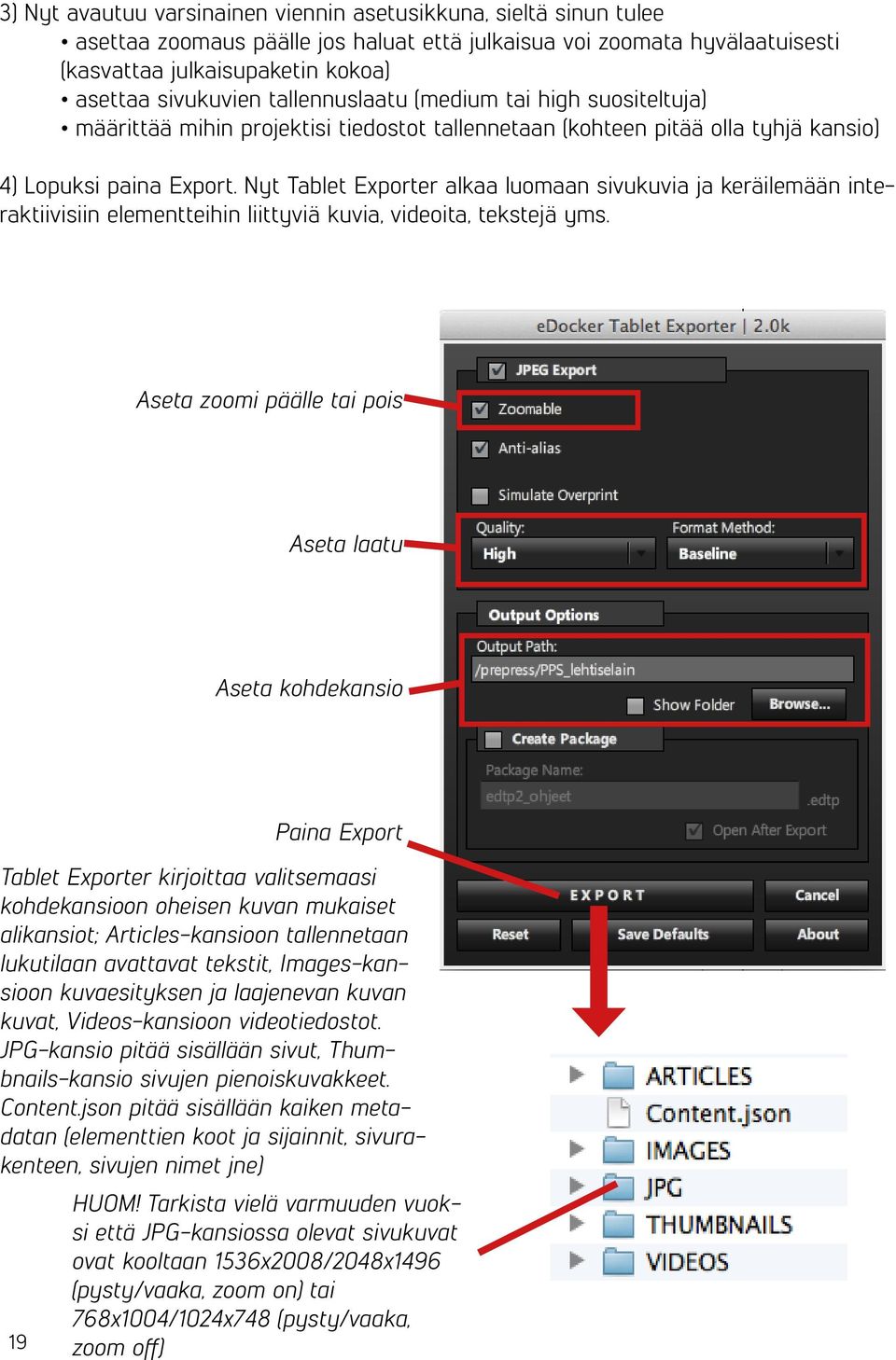 Nyt Tablet Exporter alkaa luomaan sivukuvia ja keräilemään interaktiivisiin elementteihin liittyviä kuvia, videoita, tekstejä yms.