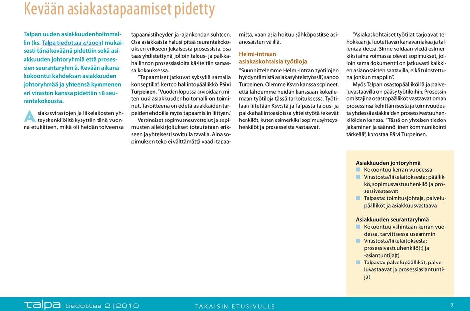 Asiakasvirastojen ja liikelaitosten yhteyshenkilöiltä kysyttiin tänä vuonna etukäteen, mikä oli heidän toiveensa tapaamistiheyden ja -ajankohdan suhteen.