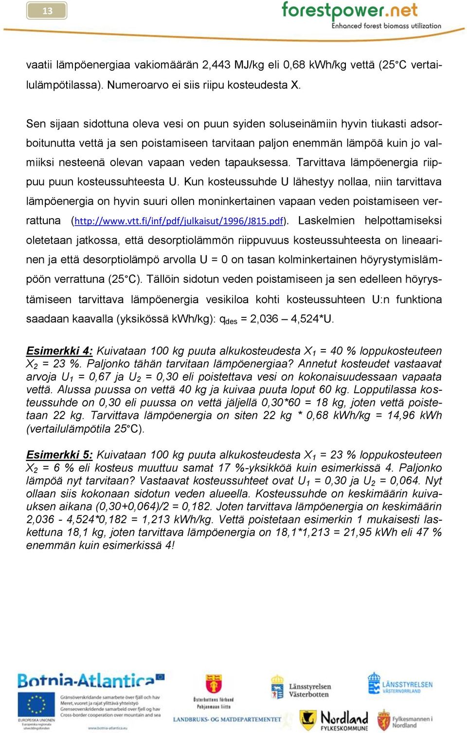 tapauksessa. Tarvittava lämpöenergia riippuu puun kosteussuhteesta U.