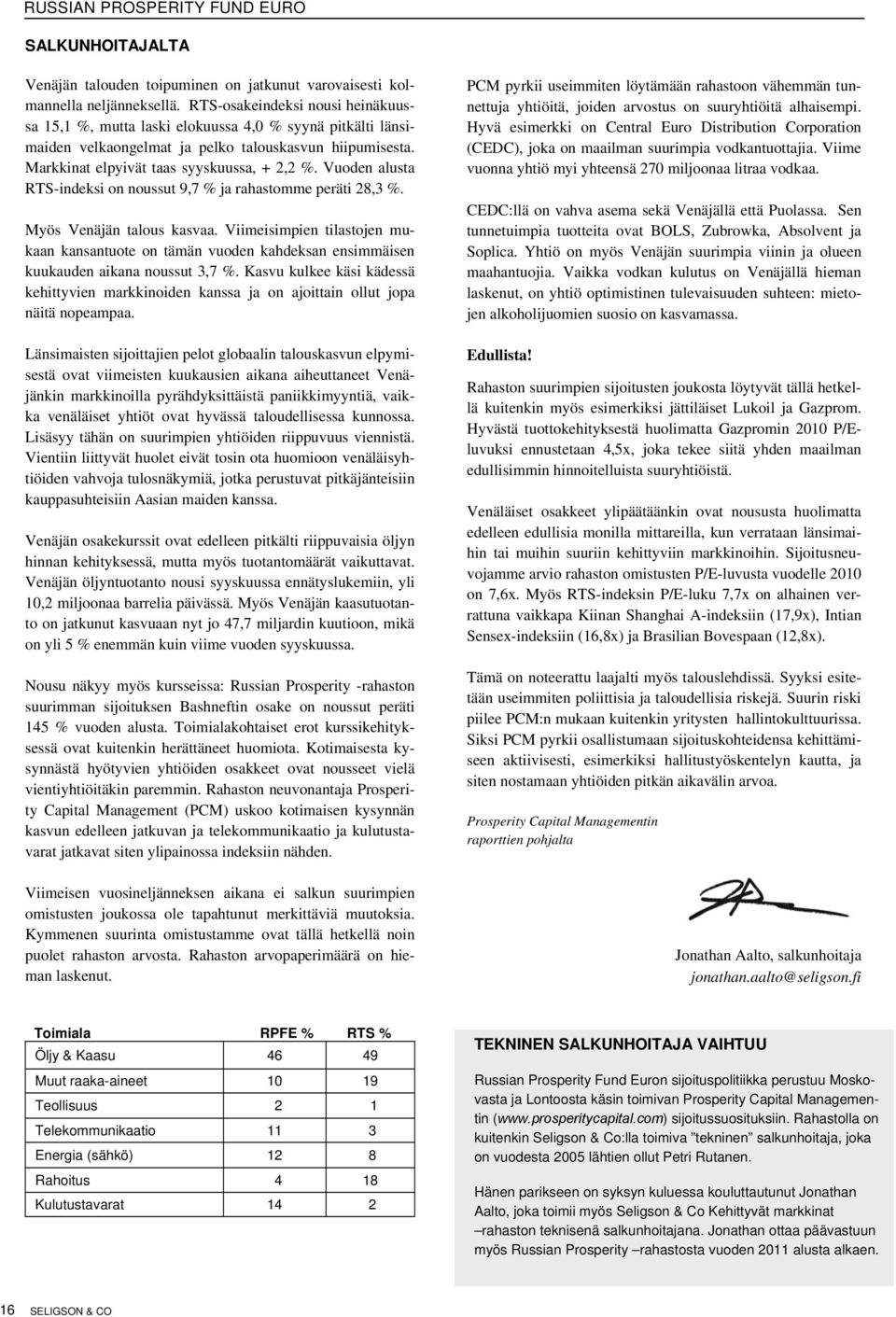 Vuoden alusta RTS-indeksi on noussut 9,7 % ja rahastomme peräti 28,3 %. Myös Venäjän talous kasvaa.