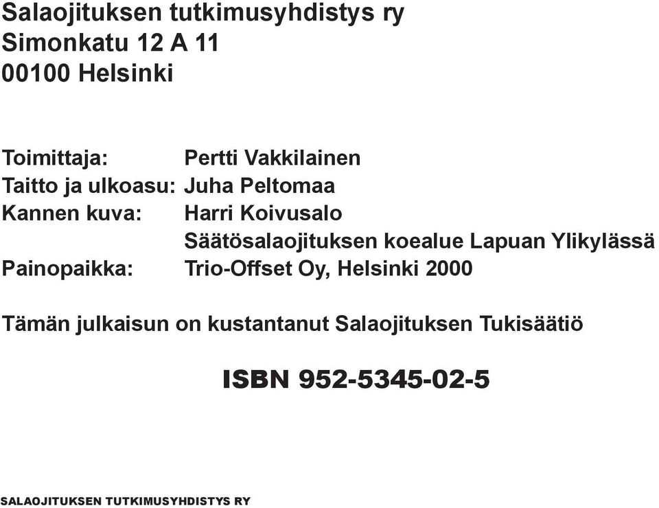 Säätösalaojituksen koealue Lapuan Ylikylässä Painopaikka: Trio-Offset Oy, Helsinki 2000