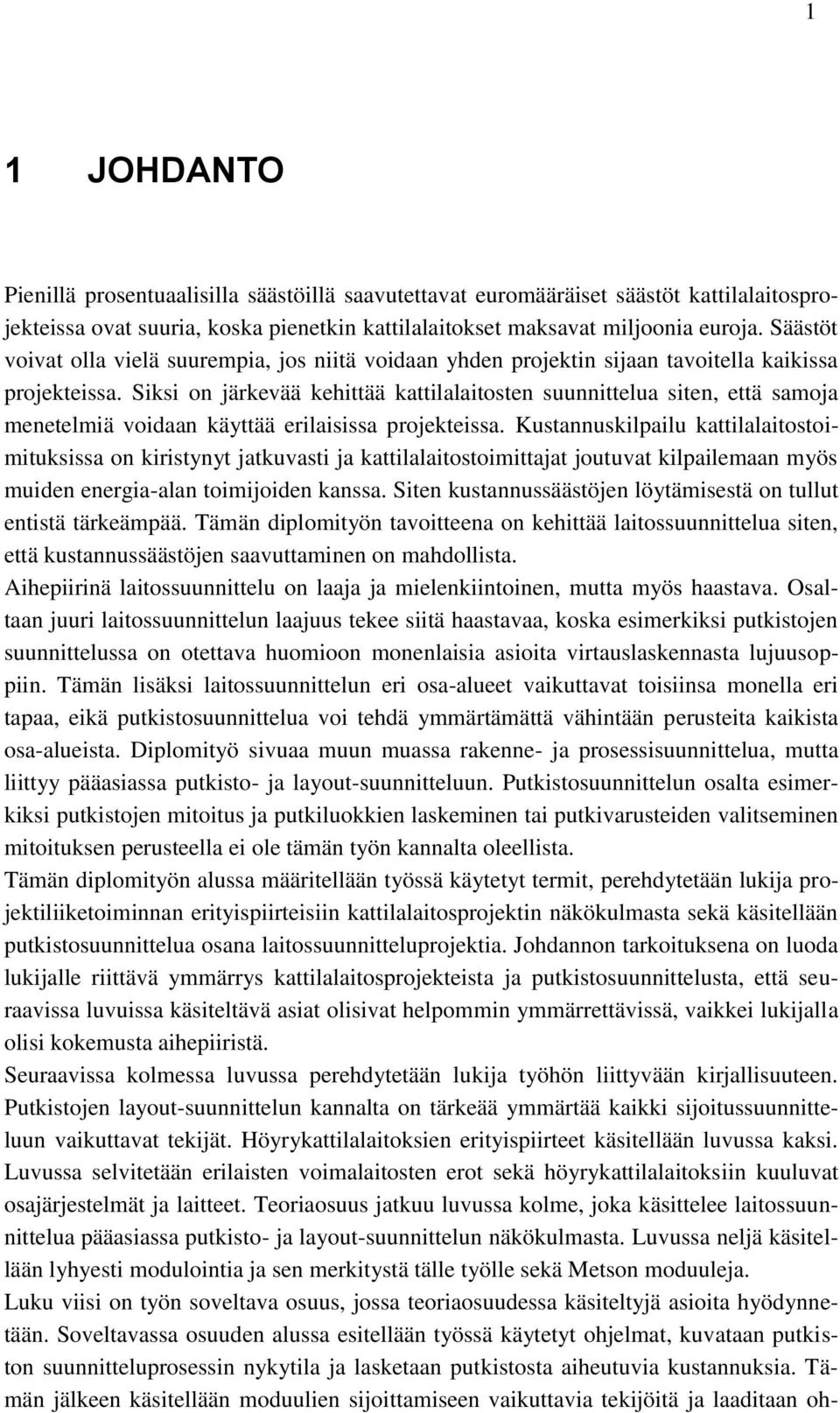 Siksi on järkevää kehittää kattilalaitosten suunnittelua siten, että samoja menetelmiä voidaan käyttää erilaisissa projekteissa.