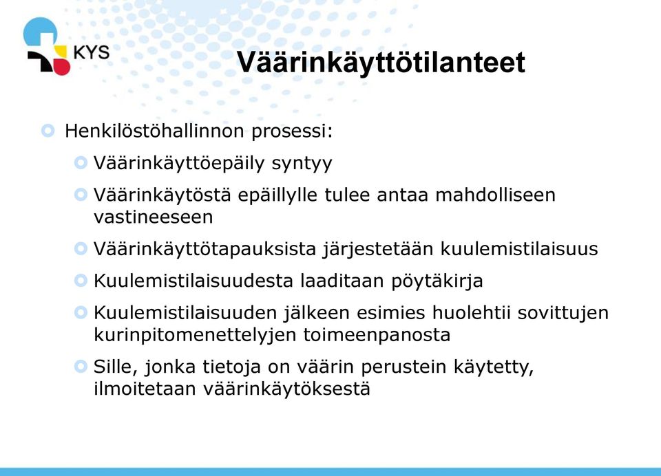 Kuulemistilaisuudesta laaditaan pöytäkirja Kuulemistilaisuuden jälkeen esimies huolehtii sovittujen
