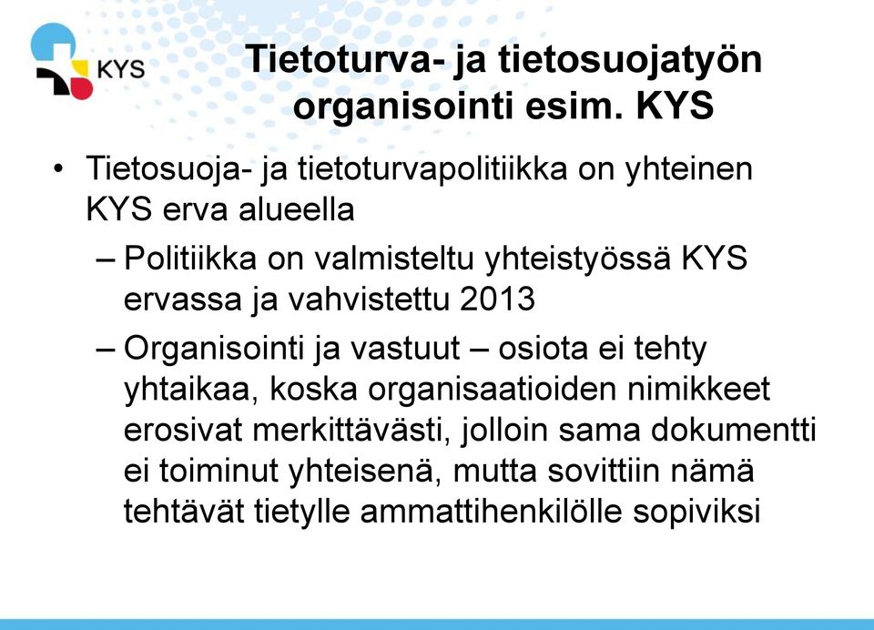 yhteistyössä KYS ervassa ja vahvistettu 2013 Organisointi ja vastuut osiota ei tehty yhtaikaa, koska