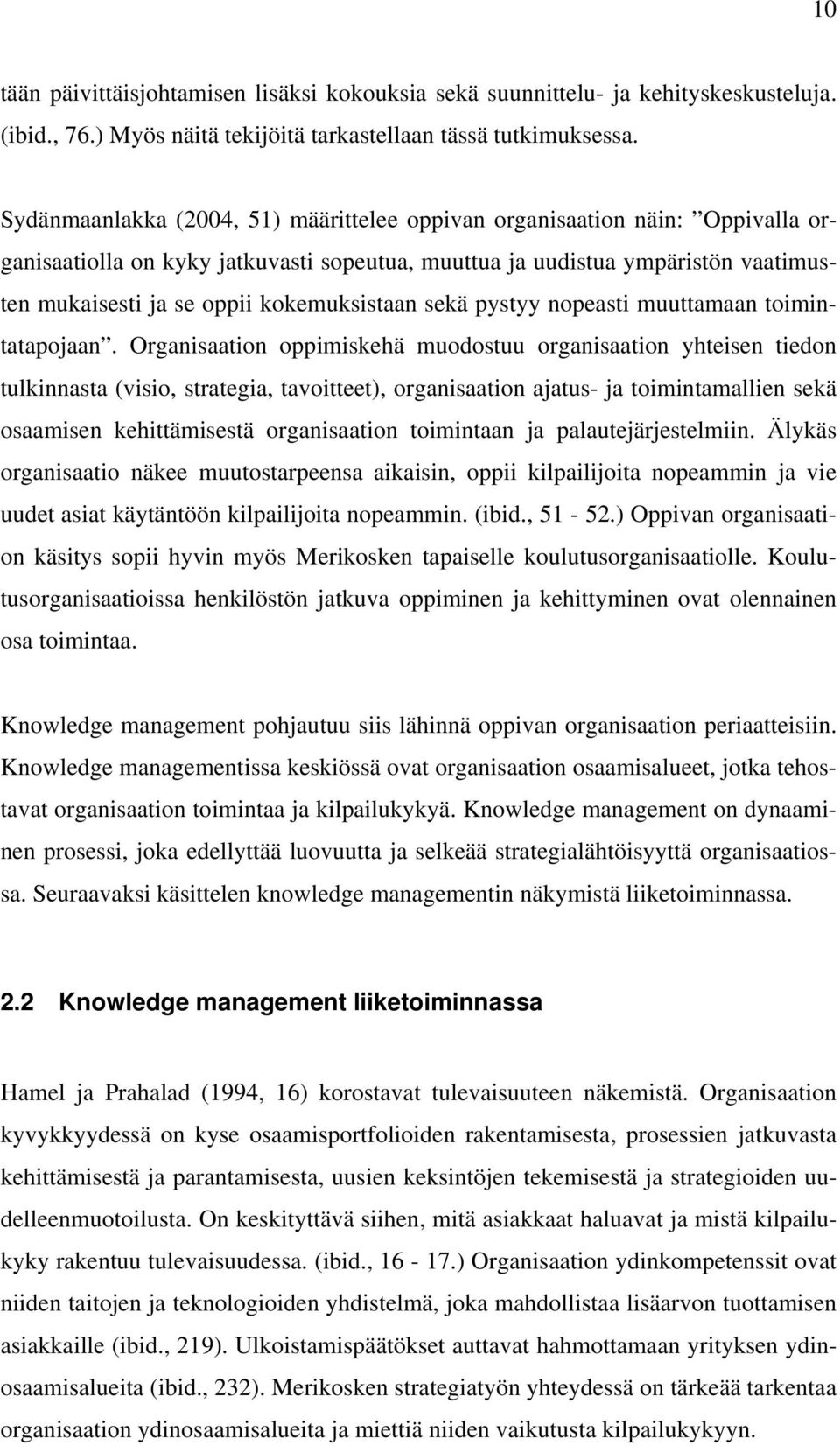 kokemuksistaan sekä pystyy nopeasti muuttamaan toimintatapojaan.