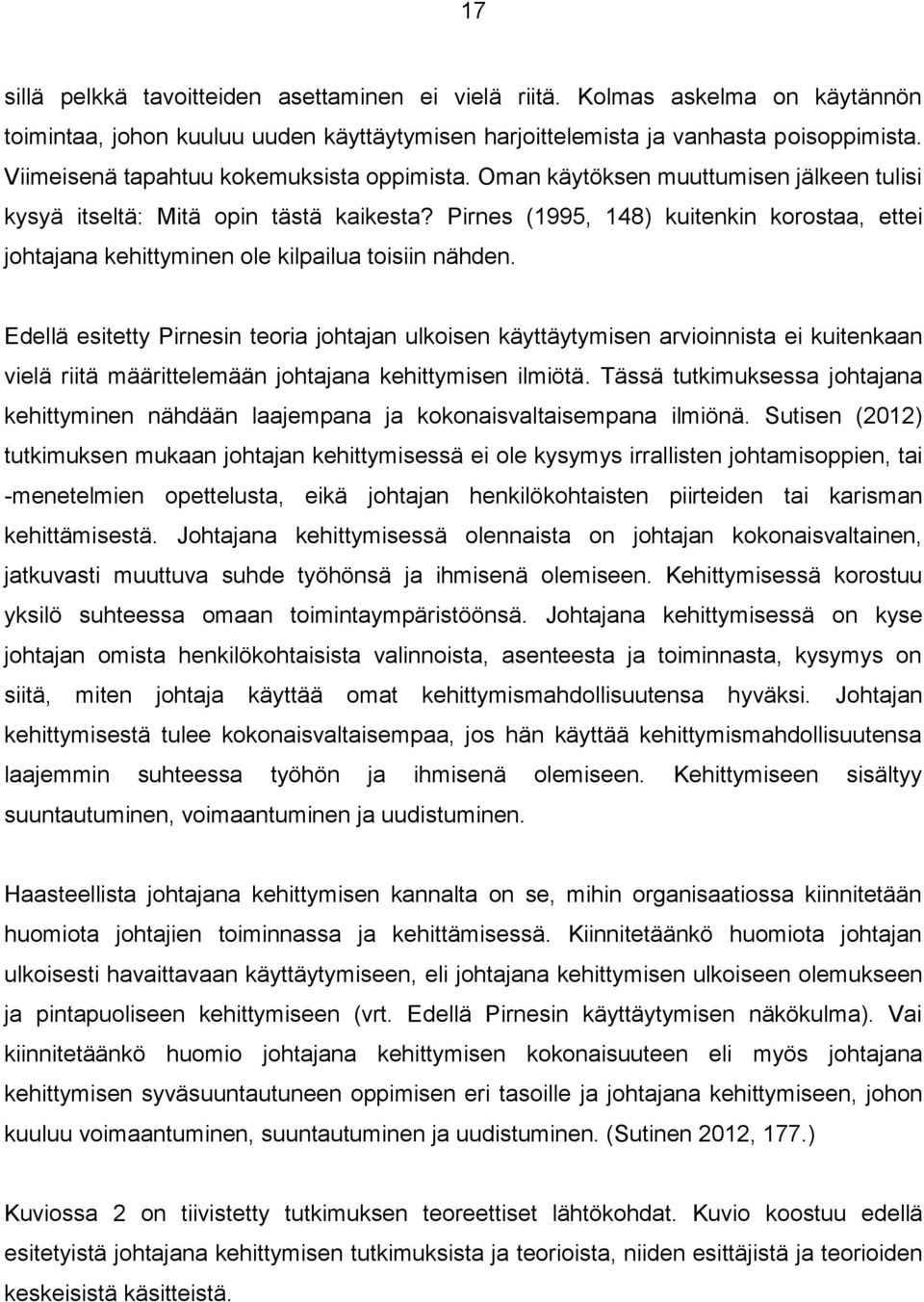 Pirnes (1995, 148) kuitenkin korostaa, ettei johtajana kehittyminen ole kilpailua toisiin nähden.