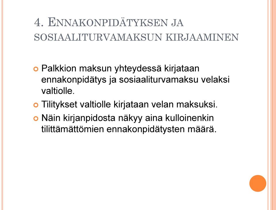 velaksi valtiolle. Tilitykset valtiolle kirjataan velan maksuksi.