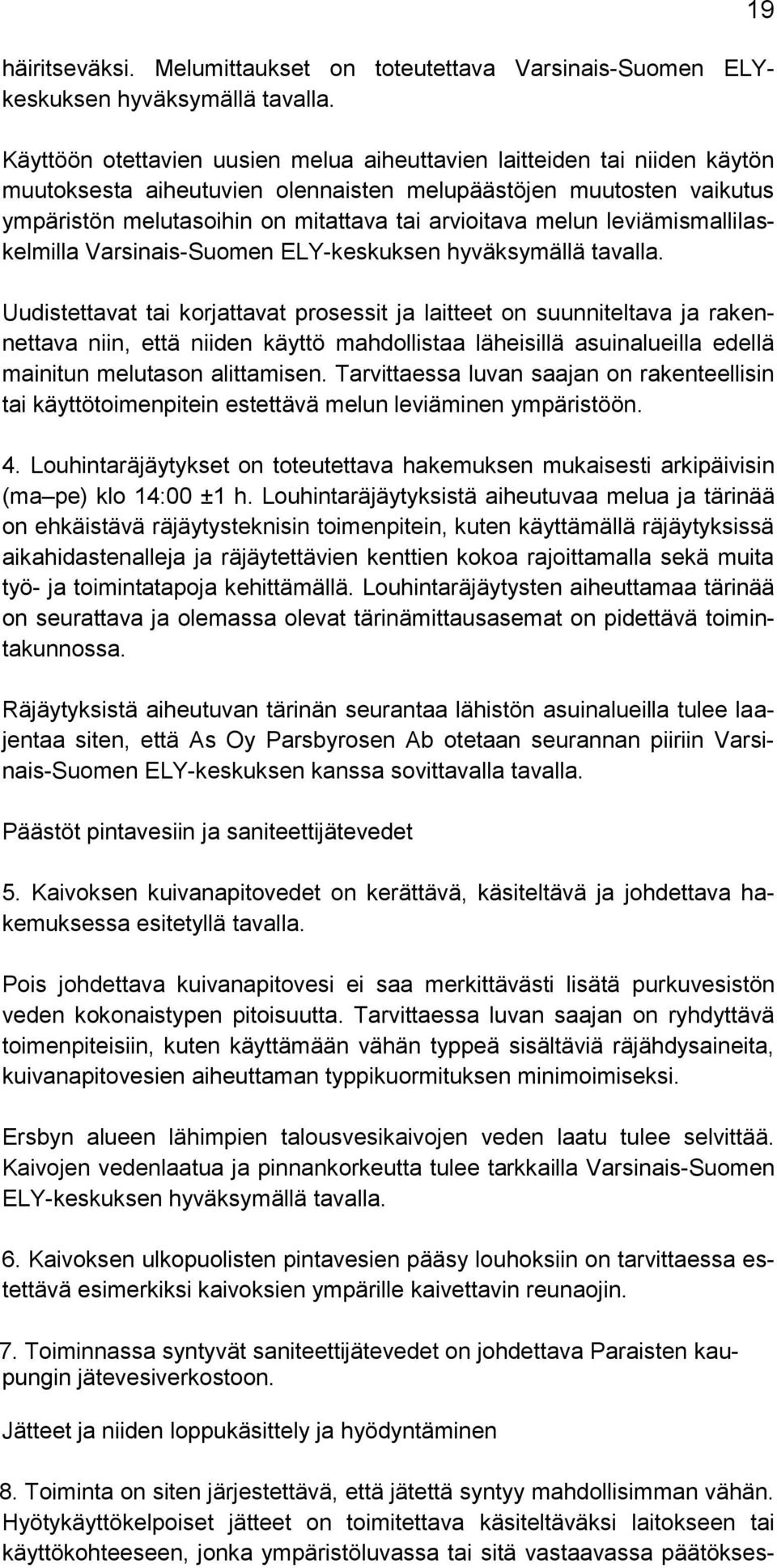melun leviämismallilaskelmilla Varsinais-Suomen ELY-keskuksen hyväksymällä tavalla.