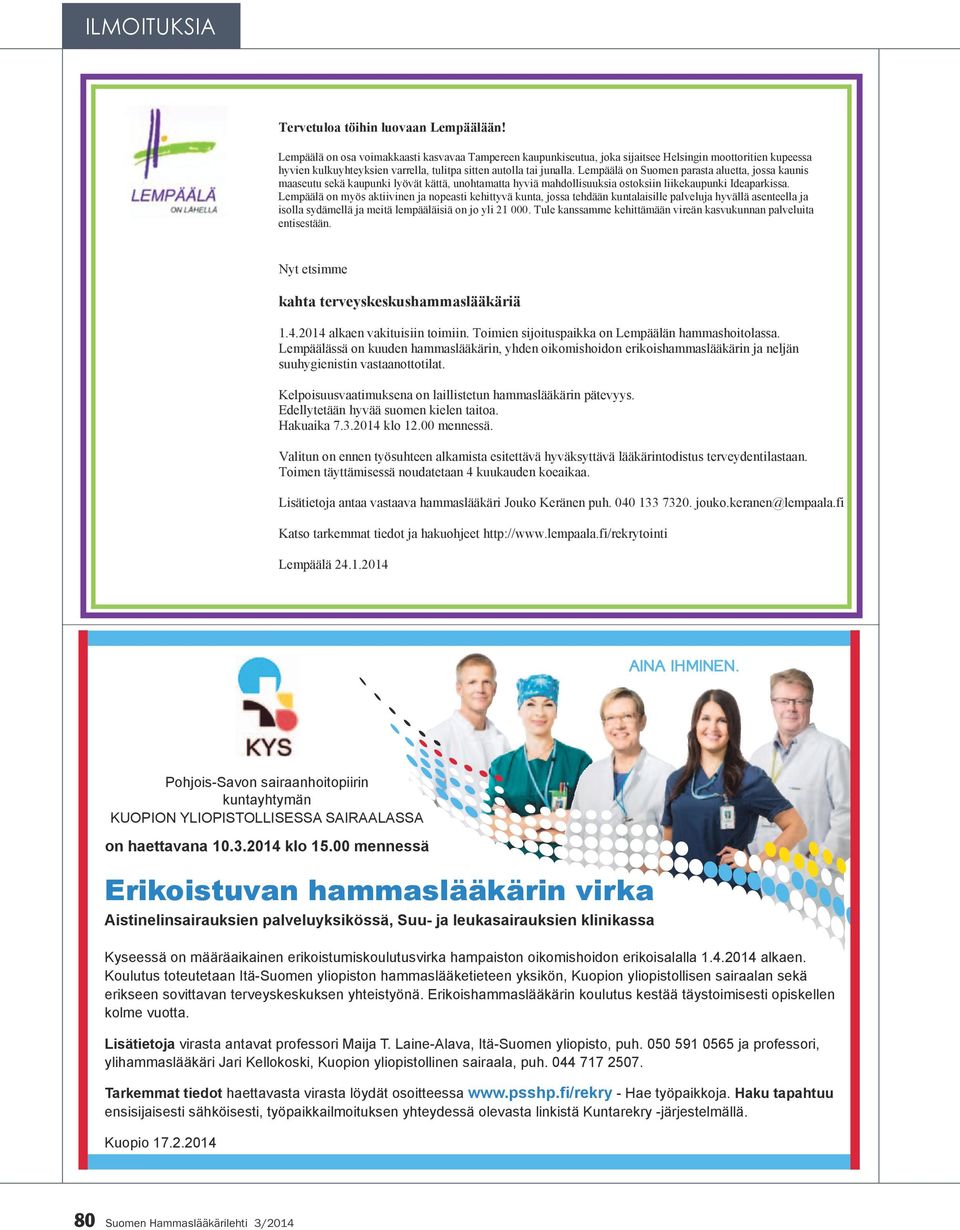 Lempäälä on Suomen parasta aluetta, jossa kaunis maaseutu sekä kaupunki lyövät kättä, unohtamatta hyviä mahdollisuuksia ostoksiin liikekaupunki Ideaparkissa.