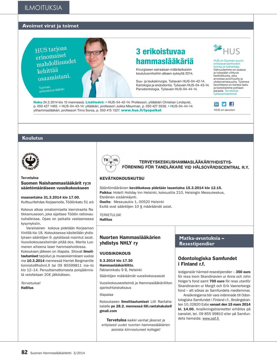 Kariologia ja endodontia. Työavain HUS-04-43-14. Parodontologia. Työavain HUS-04-44-14. HUS on Suomen suurin erikoissairaanhoidon toimija ja työnantaja.