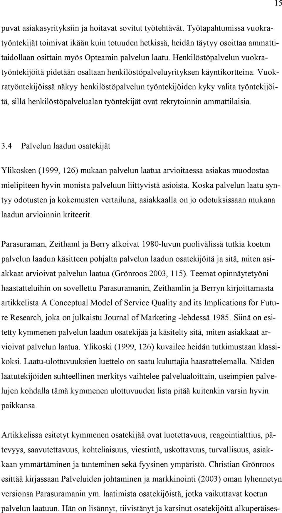 Henkilöstöpalvelun vuokratyöntekijöitä pidetään osaltaan henkilöstöpalveluyrityksen käyntikortteina.