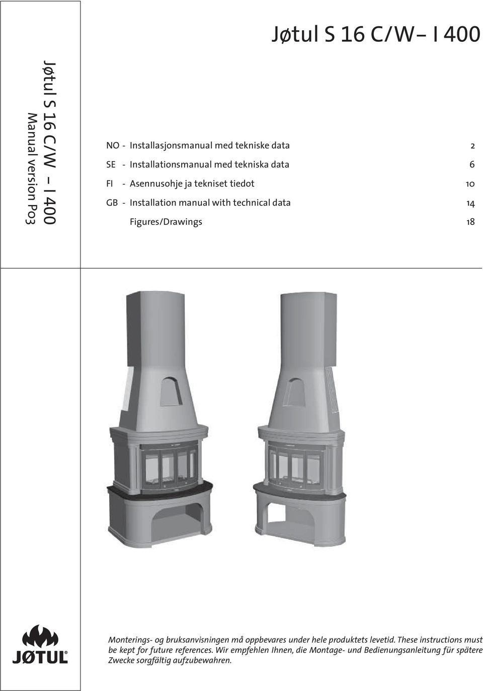 14 Figures/Drawings 18 Monterings- og bruksanvisningen må oppbevares under hele produktets levetid.