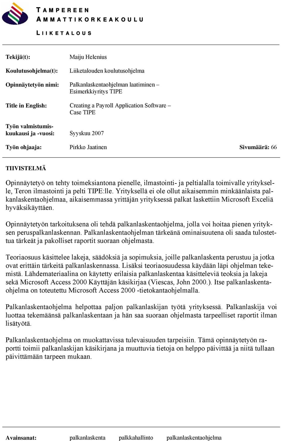 toimeksiantona pienelle, ilmastointi- ja peltialalla toimivalle yritykselle, Teron ilmastointi ja pelti TIPE:lle.