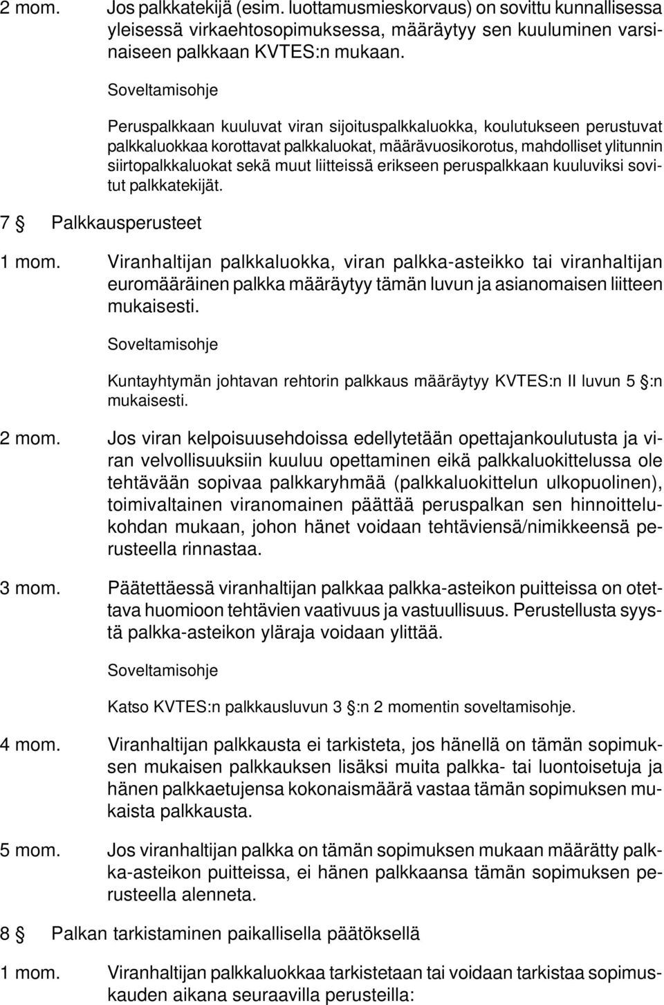 muut liitteissä erikseen peruspalkkaan kuuluviksi sovitut palkkatekijät. 1 mom.