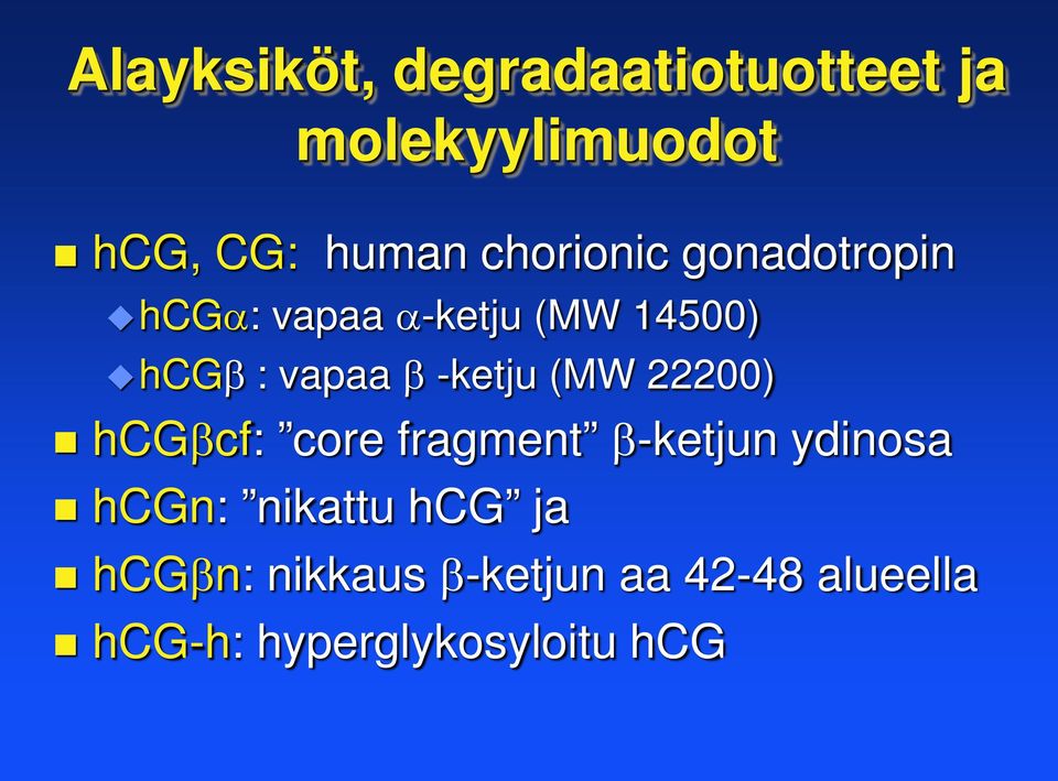 -ketju (MW 22200) hcgβcf: core fragment β-ketjun ydinosa hcgn: nikattu