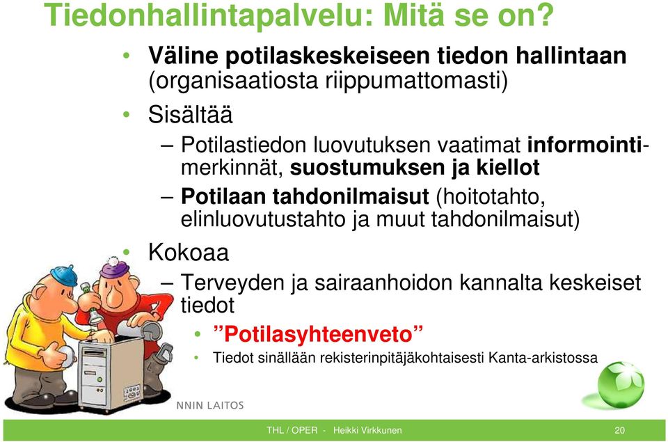 luovutuksen vaatimat informointimerkinnät, suostumuksen ja kiellot Potilaan tahdonilmaisut (hoitotahto,