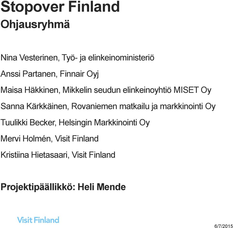 Rovaniemen matkailu ja markkinointi Oy Tuulikki Becker, Helsingin Markkinointi Oy Mervi