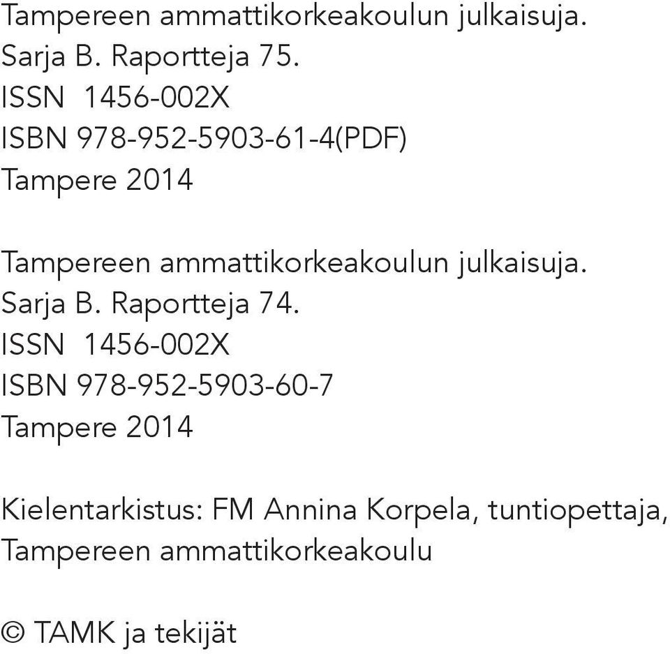 ammattikorkeakoulun julkaisuja. Sarja B. Raportteja 74.