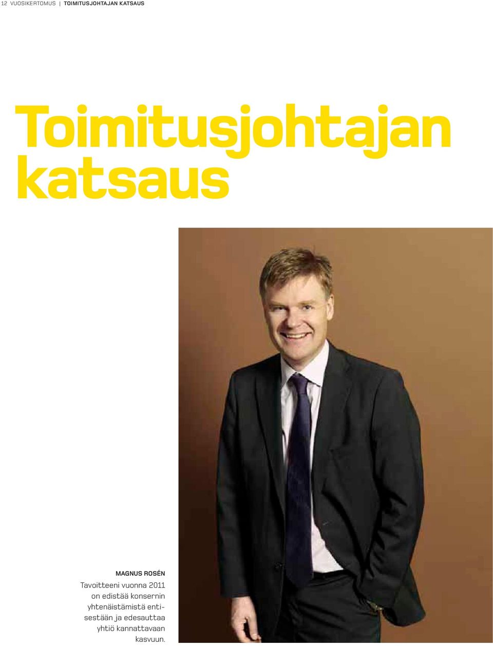 Tavoitteeni vuonna 211 on edistää konsernin