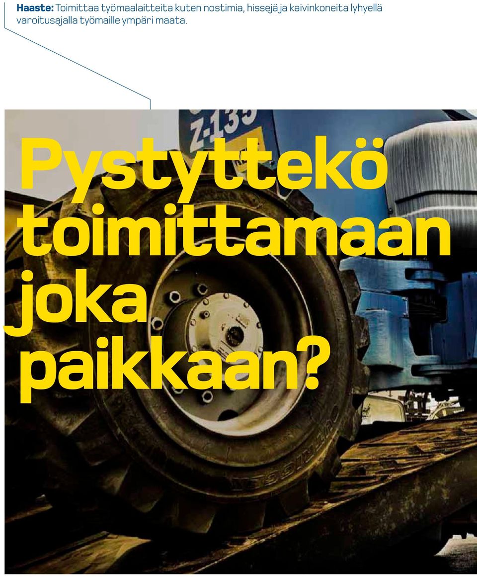 lyhyellä varoitusajalla työmaille ympäri