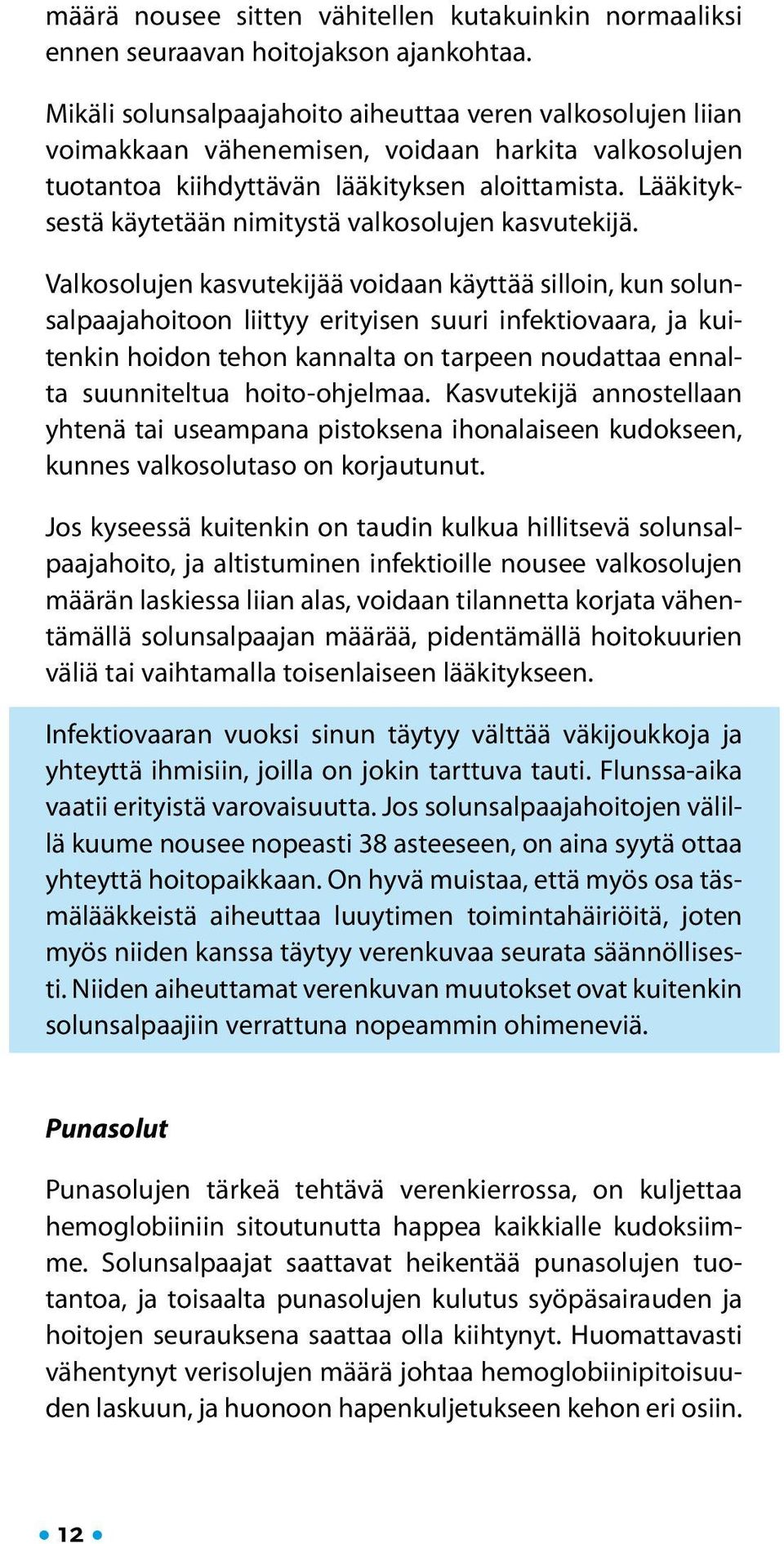 Lääkityksestä käytetään nimitystä valkosolujen kasvutekijä.